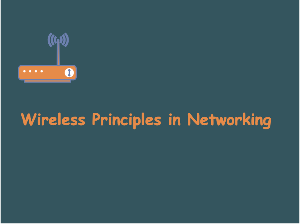 Wireless Principles in Networking